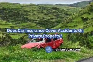 Does Car Insurance Cover Accidents On Private Property?