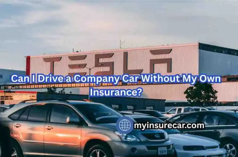 Can I Drive a Company Car Without My Own Insurance?