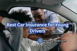 Best Car Insurance for Young Drivers